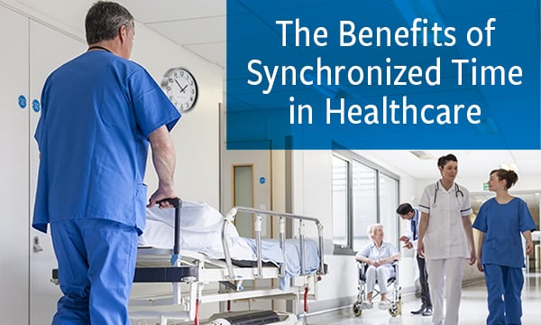 The Benefits of Synchronized Time in Healthcare